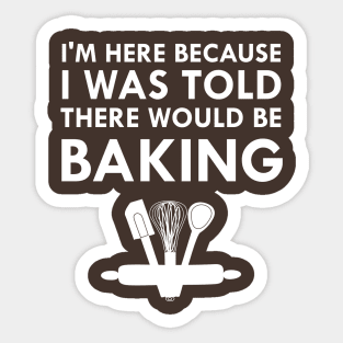 I Was Told There Would Be Baking Sticker